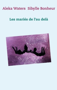 Les mariés de l'au-delà - Waters Aleka ; Bonheur Sibylle