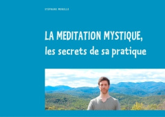 La méditation mystique, les secrets de sa pratique - Morelle Stéphane