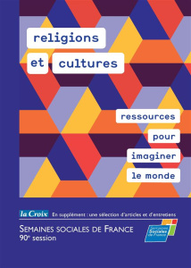 Religions et cultures, ressources pour imaginer le monde - SEMAINES SOCIALES DE
