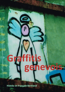 Graffitis genevois - Bertrand Hideko ; Bertrand François