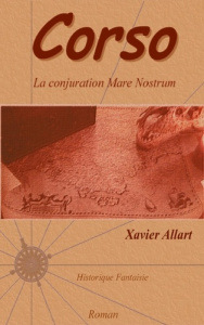 Corso. La conjuration Mare Nostrum - Allart Xavier