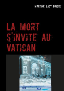 La mort s'invite au Vatican - Lady Daigre Martine