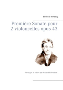 Première Sonate pour 2 violoncelles opus 43 - Romberg Bernhard ; Cumant Micheline