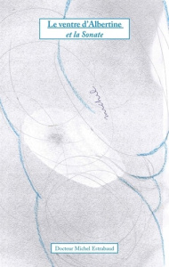 Le ventre d'Albertine et la sonate - Estrabaud Michel