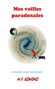 Mes veilles paradoxales. Le monde, vu de mon canapé - Edmond M-F