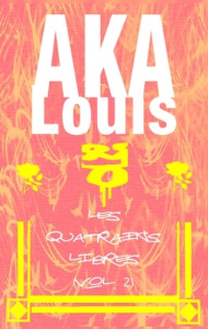 Les quatrains libres. Tome 2 - Aka Louis