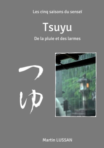 Tsuyu. Les cinq saisons du senseï - Lussan Martin