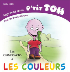 Apprends avec P'tit Tom. Les couleurs et les champignons - Blue Didy