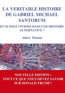 La véritable histoire de Gabriel Michael Santorum - Ebstein Albert