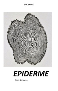 Epiderme. Choix de textes - Lamie Eric