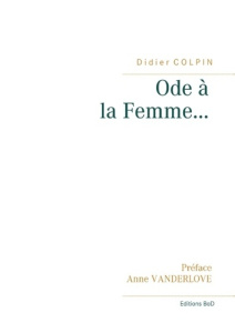 Ode à la femme... - Colpin Didier