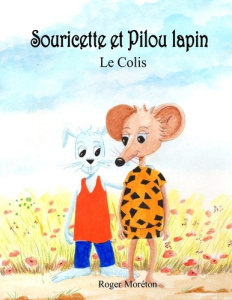 Souricette et pilou lapin. Le colis - Moréton Roger