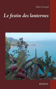 Le festin des lanternes - Arnaud Alain