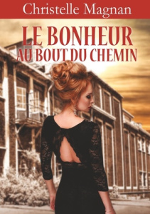 Le bonheur au bout du chemin - Magnan Christelle
