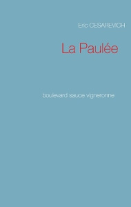 La paulée. Boulevard sauce vigneronne - Cesarevich Eric
