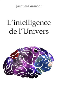 L'intelligence de l'Univers - Girardot Jacques