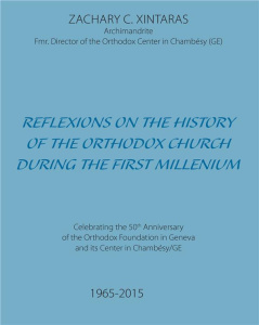 REFLEXIONS ON THE HISTORY OF THE ORTHODOX CHURCH DURING THE FIRST MILLENIUM - XINTARAS ZACHARY C.