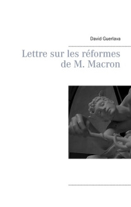 Lettre à M. Macron sur les réformes - Guerlava David