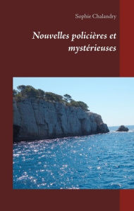 Nouvelles policières et mystérieuses - Chalandry Sophie