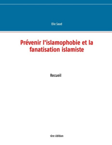 Prévenir l'islamophobie et la fanatisation islamiste - Saad Elie