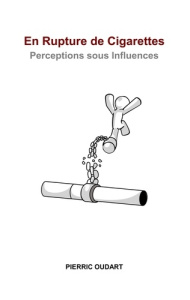 En rupture de cigarettes. Perceptions sous influences - Oudart Pierric