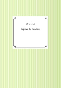 La place du bonheur - Goll D