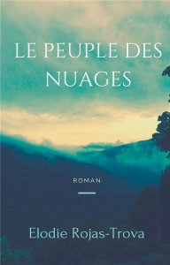 Le peuple des nuages - Rojas-Trova Elodie