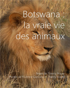 Botswana : la vraie vie des animaux - Brayer Thierry ; Gazzano Florence