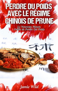 Perdre du poids avec le régime chinois de prune. Le nouveau moyen facile de perdre du poids - Wild Jamie