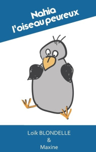 Nahia, l'oiseau peureux - Blondelle Loik