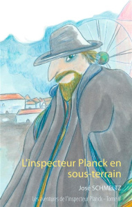 Les aventures de l'inspecteur Planck Tome 2 : L'inspecteur Planck en sous-terrain - Schmeltz José