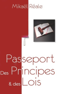 Passeport des principes & des lois. Vivre dans la grâce & marcher dans la sainteté - Réale Mikaël
