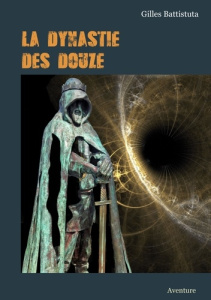 La dynastie des douze - Battistuta Gilles