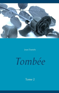 Tombée. Tome 2 - Daniels Jean