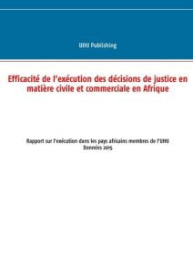 Efficacité de l'exécution des décisions de justice en matière civile et commerciale en Afrique. Rapp - PUBLISHING UIHJ