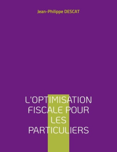 L'optimisation fiscale pour les particuliers - Descat Jean-Philippe
