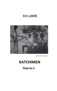 Katchimen. Téat la ri - Lamie Eric