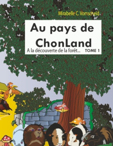 Au pays de Chonland Tome 1 : A la découverte de la forêt - Vomscheid Mirabelle C.