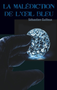 La malédiction de l'oeil bleu - Guilleux Sébastien