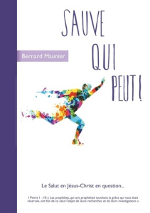 Sauve qui peut. Le Salut en Jésus-Christ en question - Maunier Bernard