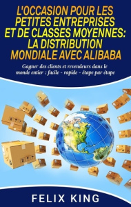 L'occasion pour les petites entreprises et de classes moyennes : la distribution mondiale avec Alib - King Félix