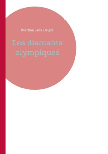 Les diamants olympiques - Daigre Martine Lady