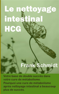 Le nettoyage intestinal HCG. Votre base de double succès dans votre cure de métabolisme. Pourquoi un - Schmidt Frank