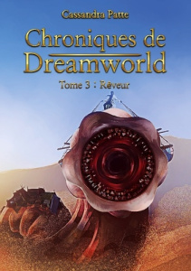 Chroniques de Dreamworld. Tome 3: Rêveur - Patte Cassandra