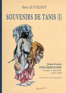 Souvenirs de Tanis (1). Jean-Louis Fougerousse. Croquis et aquarelles (1931-1939) - Le Guilloux Patrice
