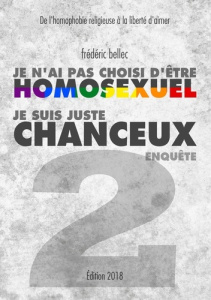 Je n'ai pas choisi d'être homosexuel, je suis juste chanceux. Partie 2 : Enquête, De l'homophobie re - Bellec Frédéric