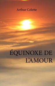 Equinoxe de l'amour - Celette Arthur