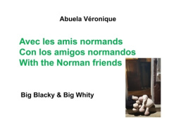 Big Blacky & Big Whity : Avec les amis normands. Edition français-anglais-espagnol - Abuela Véronique