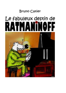 Le fabuleux destin de Ratmaninoff - Catier Bruno