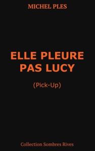 Elle pleure pas Lucy. Pick-up - Ples Michel